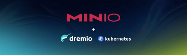 Dremio and MinIO on Kubernetes for Fast Scalable Analytics